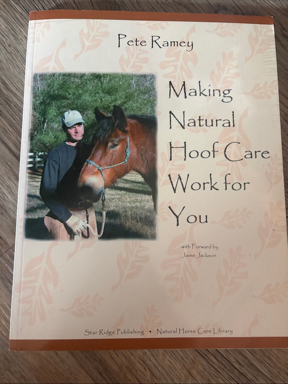 Making Natural Hoof Care Work for You by Pete Ramey